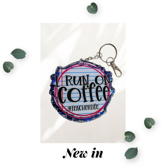 I Run on Coffee Keychain